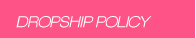 Dropship Policy